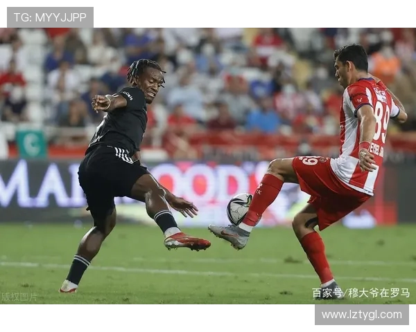 安卡拉与贝西克塔的激烈对决揭示土超联赛新格局